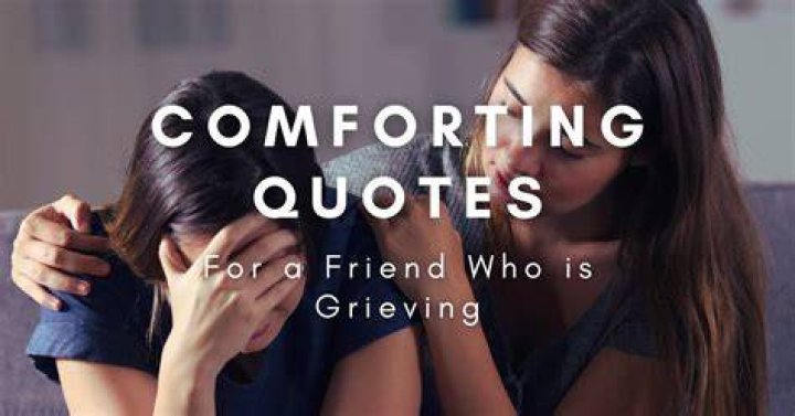 Comforting quotes for a friend