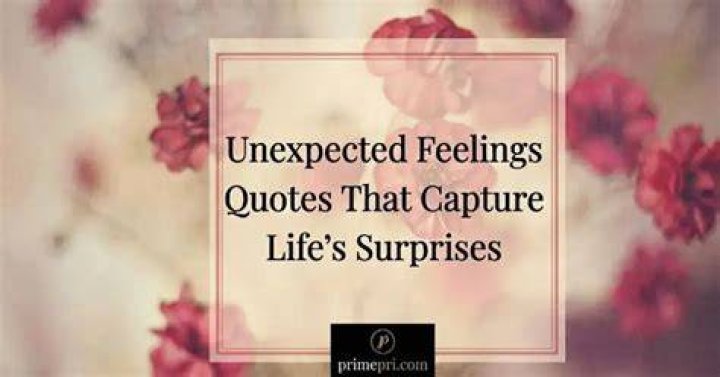 quotes about unexpected feelings